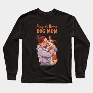 Stay at Home Dog Mom Long Sleeve T-Shirt